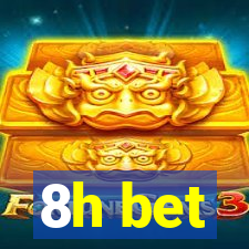 8h bet